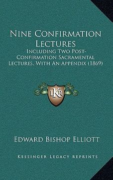 portada nine confirmation lectures: including two post-confirmation sacramental lectures, with an appendix (1869) (in English)