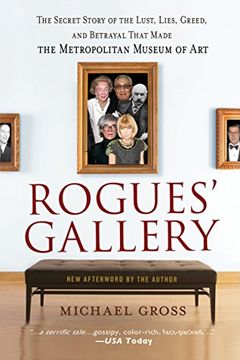 portada Rogues' Gallery: The Secret Story of the Lust, Lies, Greed, and Betrayals That Made the Metropolitan Museum of art (en Inglés)