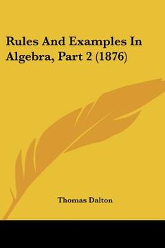 portada rules and examples in algebra, part 2 (1876) (in English)
