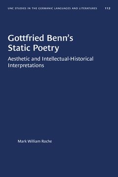 portada Gottfried Benn's Static Poetry: Aesthetic and Intellectual-Historical Interpretations (in English)