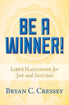 portada Be a Winner!: Life's Handbook for Joy and Success (en Inglés)