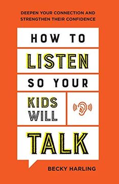 portada How to Listen so Your Kids Will Talk: Deepen Your Connection and Strengthen Their Confidence 