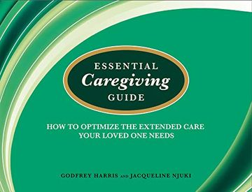 portada Essential Caregiving Guide how to Optomize the Extended Care Your Loved one Needs
