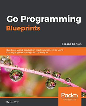 portada Go Programming Blueprints: Build Real-World, Production-Ready Solutions in go Using Cutting-Edge Technology and Techniques, 2nd Edition (in English)