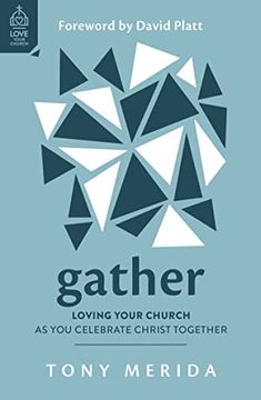 portada Gather: Loving Your Church as you Celebrate Christ Together (Why go to Church? The Importance of Sunday Corporate Worship - Preaching, Praying,. Faith, Love and Joy. ) (Love Your Church) 