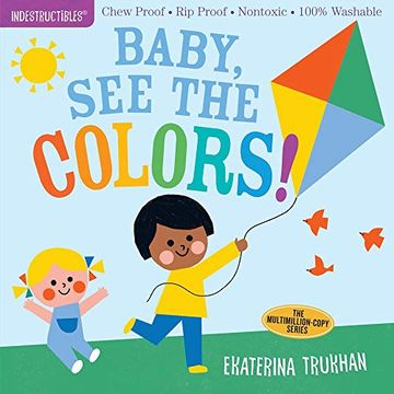 portada Indestructibles: Baby, see the Colors! Chew Proof · rip Proof · Nontoxic · 100% Washable (Book for Babies, Newborn Books, Safe to Chew) (in English)
