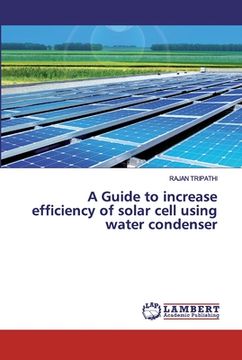 portada A Guide to increase efficiency of solar cell using water condenser