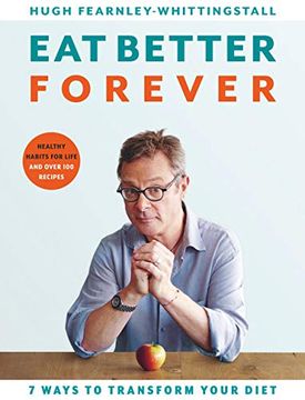portada Eat Better Forever: 7 Ways to Transform Your Diet (en Inglés)