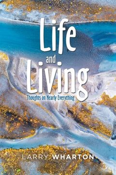 portada Life and Living: Thoughts on Nearly Everything (en Inglés)