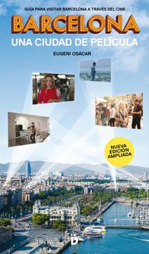 portada Barcelona, una Ciudad de Película: Guía Para Visitar la Ciudad a Través del Cine (Guías de Barcelona) (in Spanish)