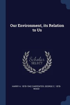 portada Our Environment, its Relation to Us (en Inglés)