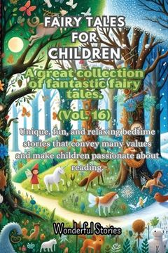 portada Fables for Children A large collection of fantastic fables and fairy tales. (Vol.16): Unique, fun, and relaxing bedtime stories that convey many value