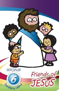 portada Friends of Jesus - Discipler's Guide: Six Disci;pleship Lessons for Children (en Inglés)