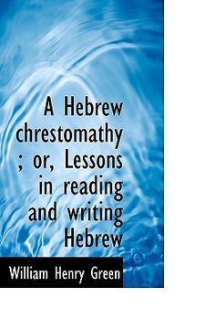 portada a hebrew chrestomathy; or, lessons in reading and writing hebrew (en Inglés)