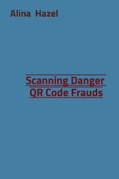 portada Scanning Danger QR Code Frauds (en Inglés)