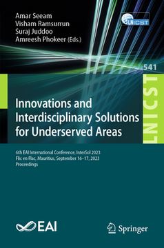 portada Innovations and Interdisciplinary Solutions for Underserved Areas: 6th Eai International Conference, Intersol 2023, Flic En Flac, Mauritius, September (en Inglés)