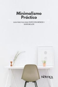 portada Minimalismo Práctico: Guía Práctica Para Vivir Con Menos Y Vivir Mejor