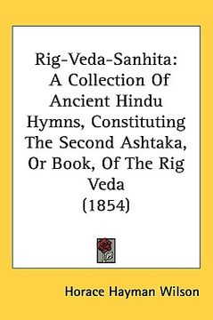 portada rig-veda-sanhita: a collection of ancient hindu hymns, constituting the second ashtaka, or book, of the rig veda (1854) (en Inglés)