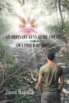 portada An Ordinary Guys Guide for Life: Am I Proud of Today (en Inglés)