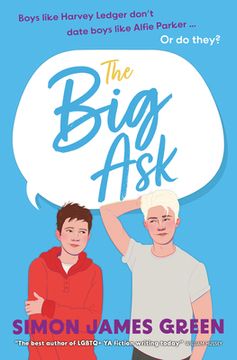 portada The Big Ask: A Life-Affirming Teen Rom-Com from Award-Winning Author Simon James Green (en Inglés)