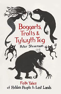 portada Boggarts, Trolls and Tylwyth Teg: Folk Tales of Hidden People and Lost Lands (in English)