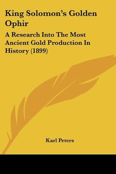 portada king solomon's golden ophir: a research into the most ancient gold production in history (1899) (en Inglés)