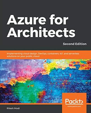 portada Azure for Architects: Implementing Cloud Design, Devops, Containers, Iot, and Serverless Solutions on Your Public Cloud, 2nd Edition (en Inglés)