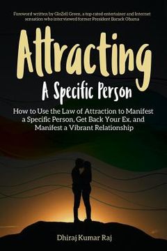portada Attracting A Specific Person: How to Use the Law of Attraction to Manifest a Specific Person, Get Back Your Ex and Manifest a Vibrant Relationship (en Inglés)