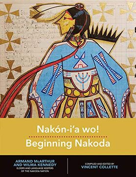 portada Nakón-I'a Wo! Beginning Nakoda (Indigenous Languages for Beginners) (en Inglés)