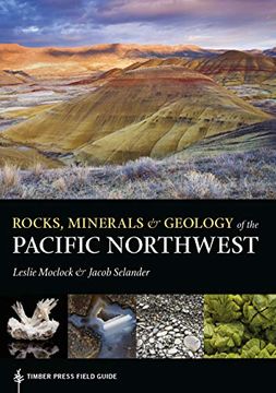 portada Rocks, Minerals, and Geology of the Pacific Northwest (Timber Press Field Guide) (en Inglés)