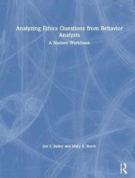 portada Analyzing Ethics Questions From Behavior Analysts: A Student Workbook 