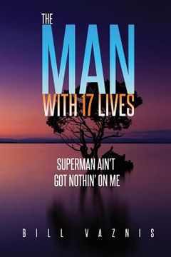 portada The Man With 17 Lives: Superman Ain't Got Nothin' On Me (en Inglés)