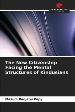 portada The New Citizenship Facing the Mental Structures of Kindusians (en Inglés)