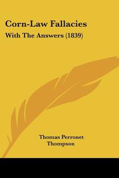 portada corn-law fallacies: with the answers (1839) (en Inglés)