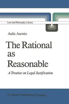 portada The Rational as Reasonable: A Treatise on Legal Justification (en Inglés)