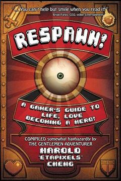 portada Respawn!: A Gamer's Guide To Life, Love And Becoming A Hero (in English)
