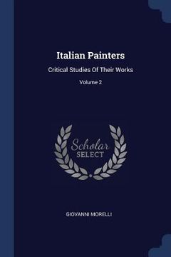 portada Italian Painters: Critical Studies Of Their Works; Volume 2 (en Inglés)