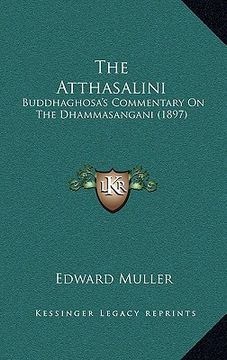 portada the atthasalini: buddhaghosa's commentary on the dhammasangani (1897) (en Inglés)