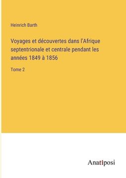 portada Voyages et découvertes dans l'Afrique septentrionale et centrale pendant les années 1849 à 1856: Tome 2 (en Francés)