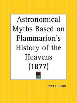 portada astronomical myths based on flammarion's history of the heavens (en Inglés)