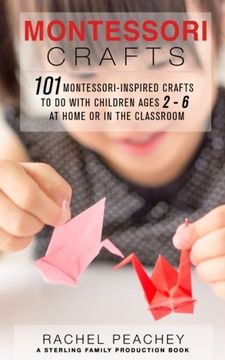 portada Montessori Crafts: 101 Montessori-Inspired Crafts to do With Children Ages 2-6 at Home or in the Classroom (en Inglés)