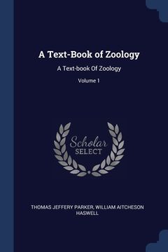 portada A Text-Book of Zoology: A Text-book Of Zoology; Volume 1 (en Inglés)