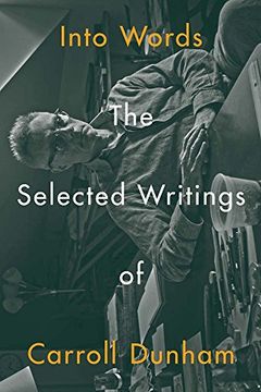 portada Into Words: The Selected Writings of Carroll Dunham (en Inglés)