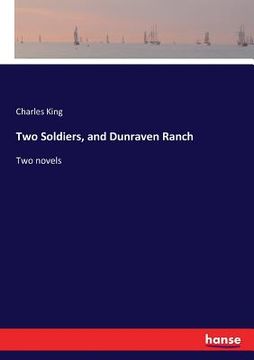 portada Two Soldiers, and Dunraven Ranch: Two novels (en Inglés)