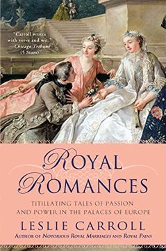 portada Royal Romances: Titillating Tales of Passion and Power in the Palaces of Europe (en Inglés)