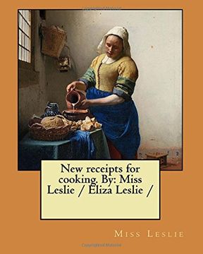 portada New receipts for cooking. By: Miss Leslie / Eliza Leslie /