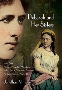 portada Deborah and her Sisters: How one Nineteenth-Century Melodrama and a Host of Celebrated Actresses put Judaism on the World Stage (Jewish Culture and Contexts) (en Inglés)