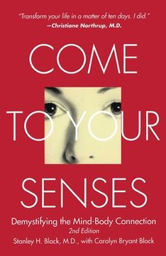 portada Come to Your Senses: Demystifying the Mind-Body Connection (en Inglés)