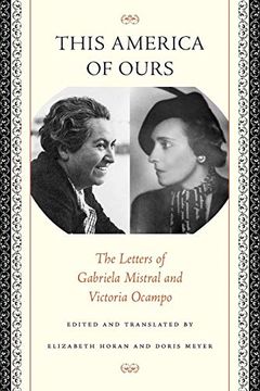 portada This America of Ours: The Letters of Gabriela Mistral and Victoria Ocampo (en Inglés)