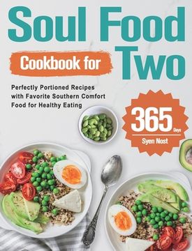 portada Soul Food Cookbook for Two: 365-Day Perfectly Portioned Recipes with Favorite Southern Comfort Food for Healthy Eating (in English)